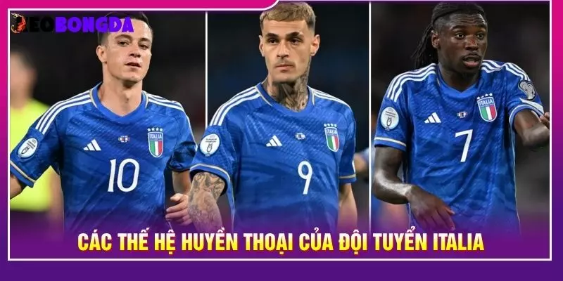 Các thế hệ huyền thoại của đội tuyển Italia