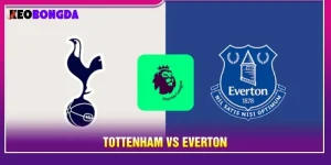 Soi Kèo Tottenham Vs Everton Lúc 21h Ngày 12/09/2026